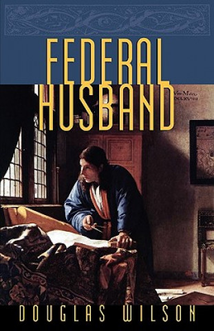 Kniha Federal Husband Douglas Wilson