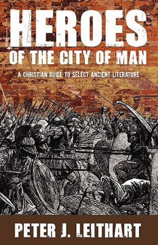 Carte Heroes of the City of Man Peter J. Leithart