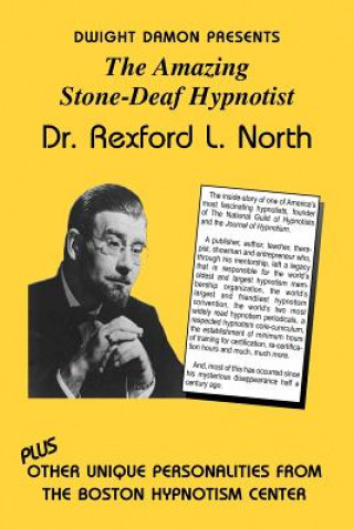 Kniha The Amazing Stone-Deaf Hypnotist - Dr. Rexford L. North Dwight F. Damon