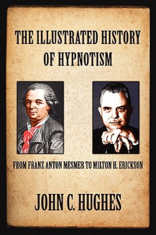 Kniha The Illustrated History of Hypnotism John C. Hughes