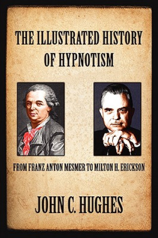 Książka The Illustrated History of Hypnotism John C. Hughes