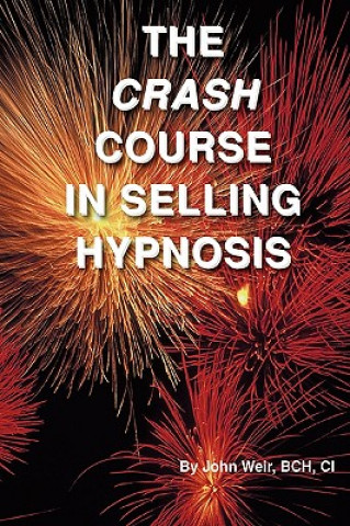 Livre The Crash Course in Selling Hypnosis John Weir