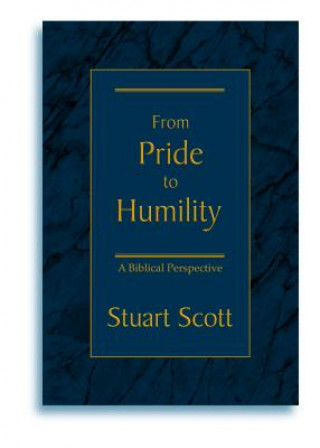 Kniha From Pride to Humility: A Biblical Perspective Stuart Scott