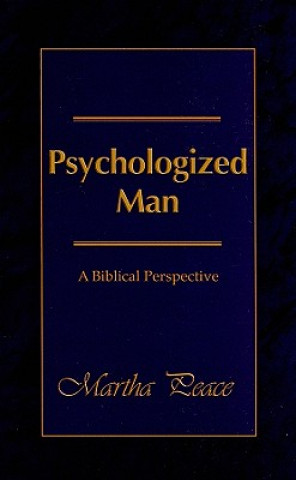 Livre Psychologized Man: A Biblical Perspective Martha Peace