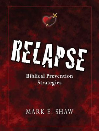 Livre Relapse: Biblical Prevention Strategies Mark E. Shaw