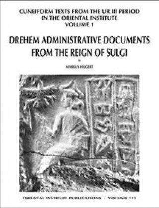 Livre Cuneiform Texts from the Ur III Period in the Oriental Institute, Volume 1 Markus Hilgert