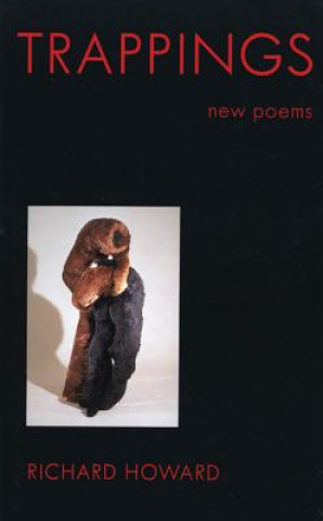 Kniha Trappings: New Poems Richard Howard