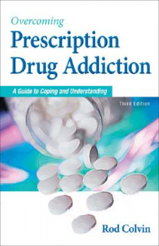 Kniha Overcoming Prescription Drug Addiction Rod Colvin
