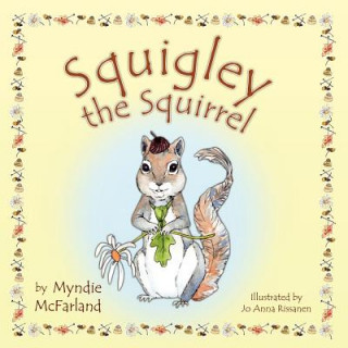 Книга Squigley the Squirrel Myndie McFarland