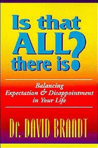 Carte Is That All There Is?: Balancing Expectation and Disappointment in Your Life David Brandt