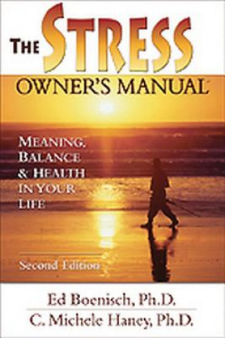 Książka The Stress Owner's Manual: Meaning, Balance & Health in Your Life Edmond W. Boenisch