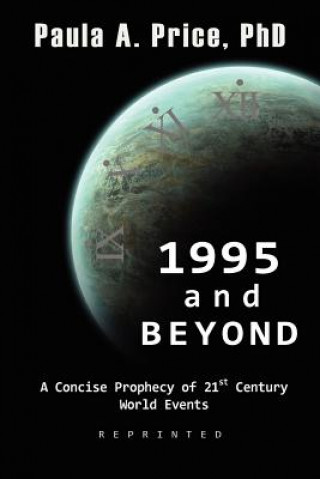 Könyv 1995 and Beyond: A Concise Prophecy of 21st Century World Events Paula A. Price