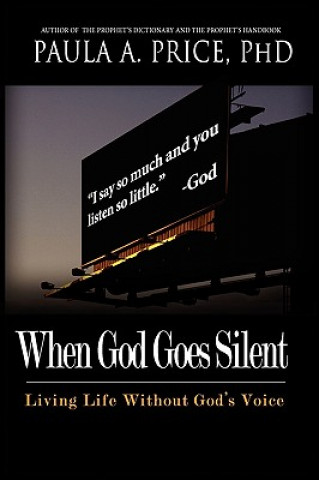 Kniha When God Goes Silent: Living Life Without God's Voice Paula A. Price