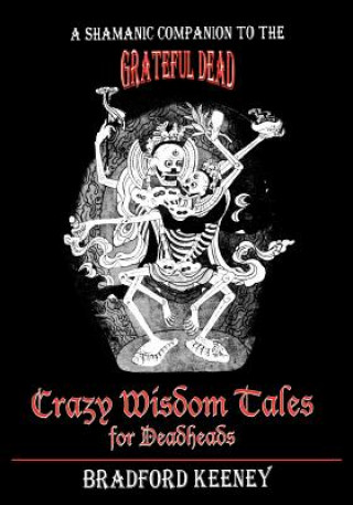 Kniha Crazy Wisdom Tales for Dead Heads Bradford P. Keeney