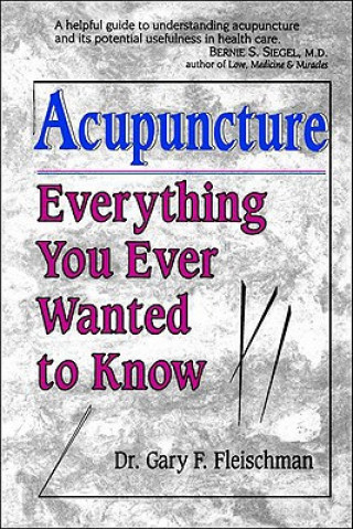 Kniha Everything You Ever Wanted to Know About Acupuncture Gary F. Fleischman