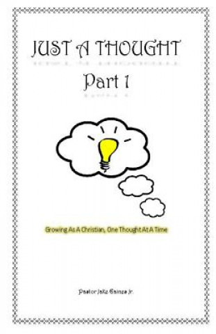 Carte Just a Thought: Growing as a Christian, One Thought at a Time Pastor Jake Gaines Jr