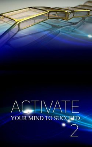 Libro Activate Your Mind to Succeed: Action Changes Things Steven Lawrence Hill Sr