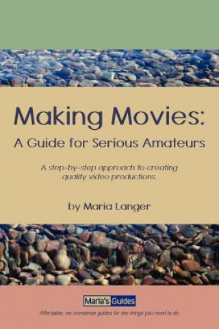 Книга Making Movies: A Guide for Serious Amateurs Maria Langer