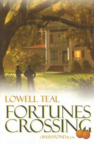Carte Fortunes Crossing: An Inspiring Story of Selfless Courage and Life-Changing Determination Lowell Teal