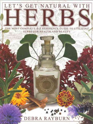 Könyv Let's Get Natural with Herbs Debra Rayburn