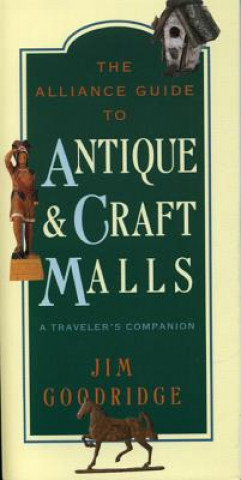 Kniha The Alliance Guide to Antique & Craft Malls Jim Goodridge