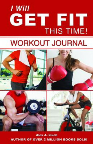 Książka I Will Get Fit This Time! Workout Journal Alex A. Lluch