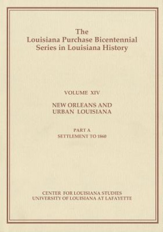 Carte New Orleans and Urban Louisiana, Part A: Settlement to 1860 Samuel C. Shepherd