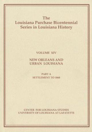 Kniha New Orleans and Urban Louisiana, Part A: Settlement to 1860 Samuel C. Shepherd