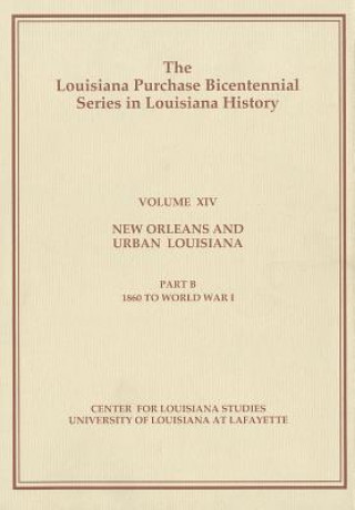 Carte New Orleans and Urban Louisiana: Part B: 1860 to World War I Samuel C. Shepherd