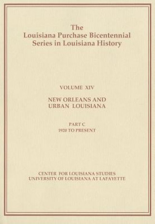 Carte New Orleans and Urban Louisiana: Part C: 1920 to Present Samuel C. Shepherd