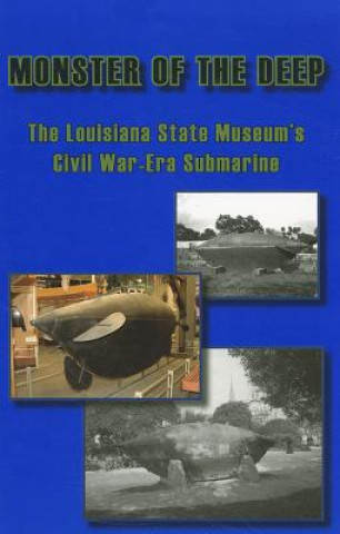 Книга Monster of the Deep: The Louisiana State Museum's Civil War-Era Submarine Greg Lambousy