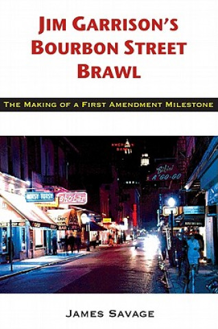 Könyv Jim Garrison's Bourbon Street Brawl: The Making of a First Amendment Milestone James Savage