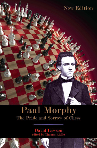 Knjiga Paul Morphy: The Pride and Sorrow of Chess David Lawson