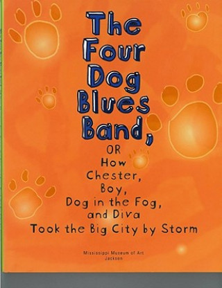 Kniha Four Dog Blues Band, or How Chester Boy, Dog in the Fog, and Diva Took the Big City by Storm Lianne K. Takemori