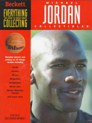 Kniha Everything You Need to Know about Collecting Michael Jordan Collectibles Beckett Publications