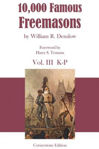 Kniha 10,000 Famous Freemasons: Vol. III William R. Denslow