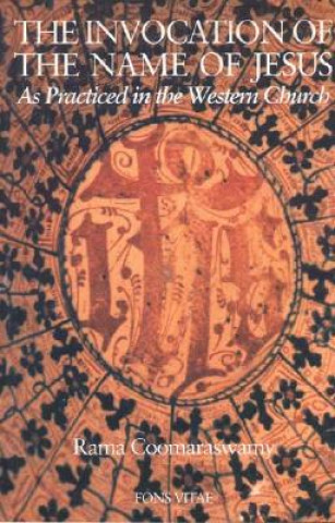 Kniha The Invocation of the Name of Jesus: As Practiced in the Western Church Rama P. Coomaraswamy