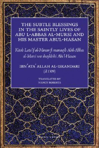 Kniha The Subtle Blessings in the Saintly Lives of Abul Al-Abbas Al-Mursi & His Master Abu Al-Hasan Al-Shadhili: Lata'if Al-Minan Ibn 'Ata' Allah Al-Iskandari