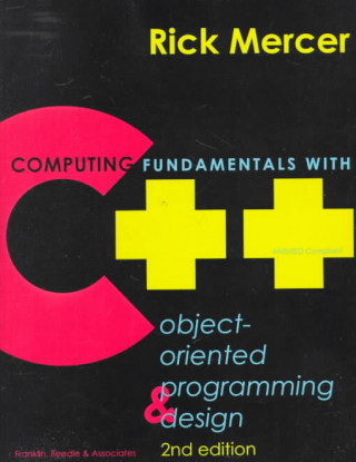 Knjiga Computing Fundamentals with C++: Object-Oriented Programming & Design Rick Mercer