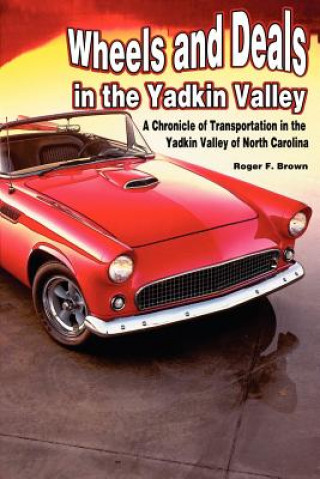 Carte Wheels and Deals in the Yadkin Valley Roger F. Brown