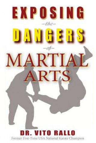 Книга Exposing the Dangers of Martial Arts: Mortal Enemies: Martial Arts and Christianity Dr Vito Rallo