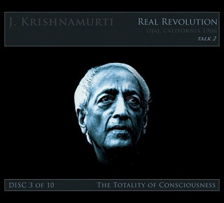 Audio The Real Revolution Ojai, California 1966: Talk 2: The Totality of Consciousness Disc 3-10 J. Krishnamurti