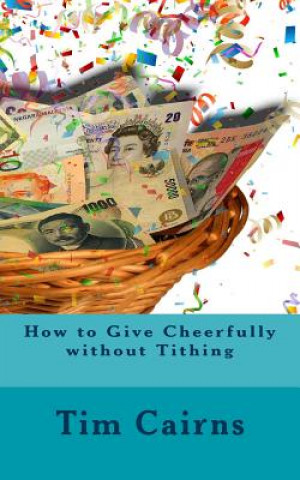 Kniha How to Give Cheerfully Without Tithing Tim S. Cairns