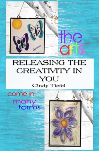 Könyv Releasing Creativity in You! Cindy Tiefel