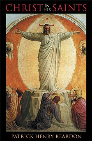 Książka Christ in His Saints Patrick Henry Reardon