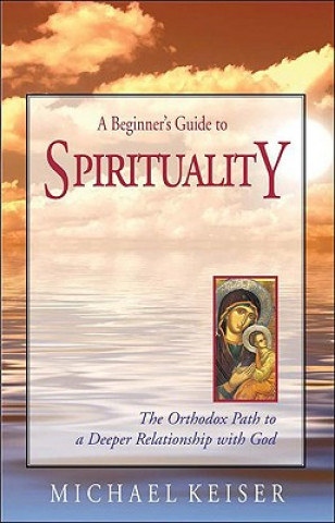 Könyv Beginner's Guide to Spirituality Michael Keiser