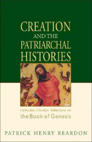 Kniha Creation and the Patriarchal Histories Patrick Henry Reardon