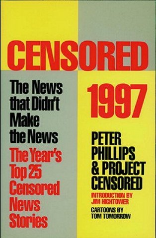 Kniha Censored 1997: The Year's Top 25 Censored Stories Peter Phillips