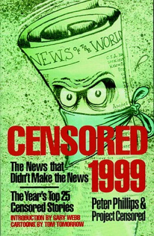 Könyv Censored 1999: The Year's Top 25 Censored Stories Project Censored