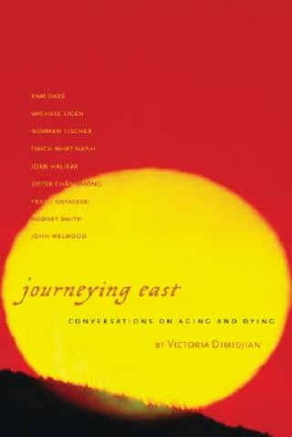 Kniha Journeying East: Conversations on Aging and Dying Victoria Jean Dimidjian